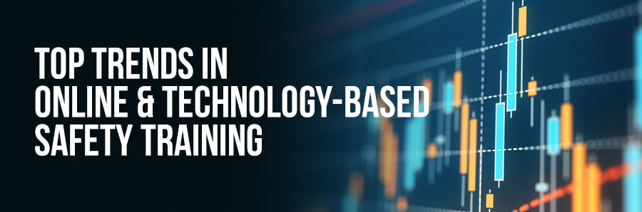 Top Trends in Online & Technology Based Safety Training